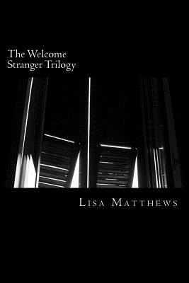 The Welcome Stranger Trilogy by Lisa Matthews