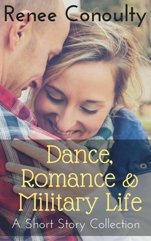 Dance, Romance & Military Life by Renee Conoulty