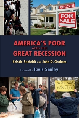 America's Poor and the Great Recession by John D. Graham, Kristin Seefeldt