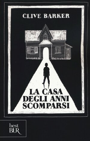 La casa degli anni scomparsi by Clive Barker