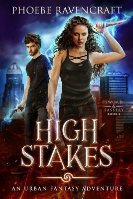 High Stakes: An Urban Fantasy Adventure by Phoebe Ravencraft