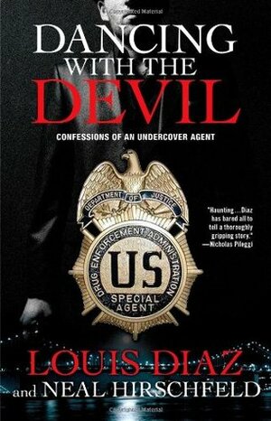 Dancing with the Devil: Confessions of an Undercover Agent by Louis Diaz, Neal Hirschfeld