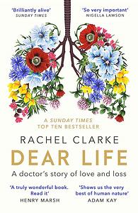 Dear Life: A Doctor's Story of Love and Loss by Rachel Clarke