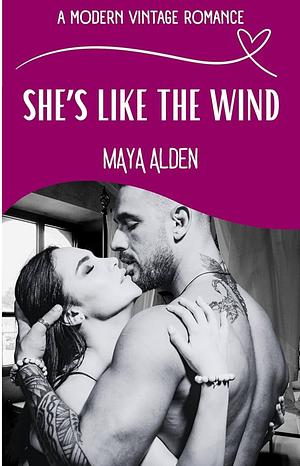She's Like The Wind: A Second Chance Love Story (A Modern Vintage Romance) by Maya Alden