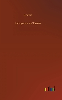 Iphigenia in Tauris by Johann Wolfgang von Goethe