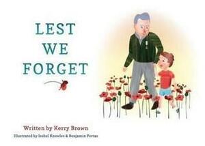 Lest We Forget by Kerry Brown