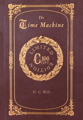 The Time Machine (100 Copy Limited Edition) by H.G. Wells