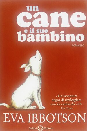 Un cane e il suo bambino by Eva Ibbotson