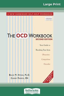 The OCD Workbook: 2nd Edition: Your Guide to Breaking Free from Obsessive-Compulsive Disorder by Bruce M. Hyman, Bruce M. Hyman