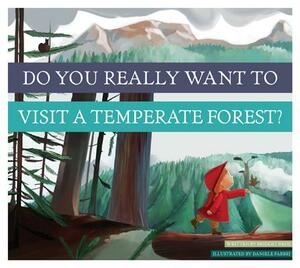 Do You Really Want to Visit a Temperate Forest? by Bridget Heos
