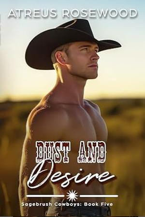 Dust and Desire by Atreus Rosewood
