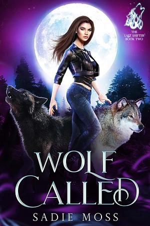 Wolf Called by Sadie Moss