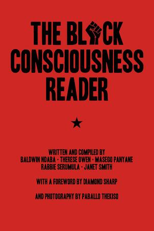 The Black Consciousness Reader by Rabbie Serumula, Masego Panyane, Thesese Owen, Baldwin Ndaba, Janet Smith