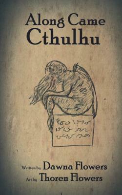 Along Came Cthulhu: A Short Horror Story for Children by Dawna Flowers
