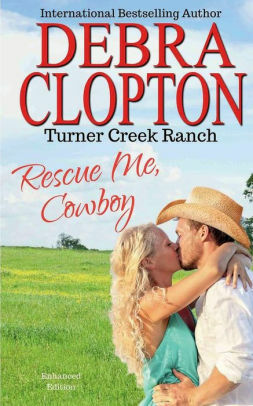 RESCUE ME, COWBOY Enhanced Edition by Debra Clopton