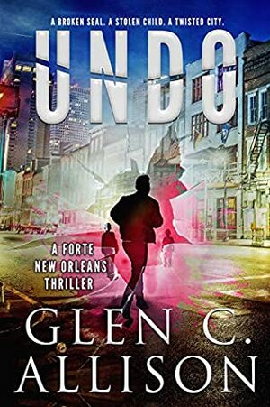 UNDO (A Forte New Orleans Thriller Book 4) by Glen C. Allison