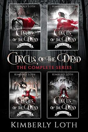 Circus of the Dead: The Complete Series by Kimberly Loth