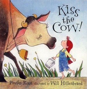 Kiss the Cow! by Will Hillenbrand, Phyllis Root