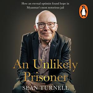 An Unlikely Prisoner by Sean Turnell