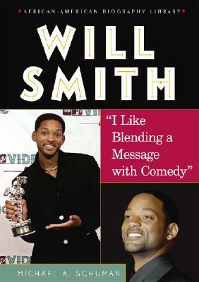 Will Smith: I Like Blending a Message with Comedy by Michael A. Schuman