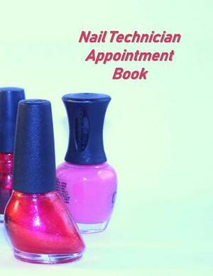 Nail Technician Appointment Book: Hourly Appointment Book by Beth Johnson