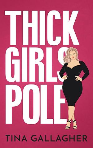 Thick Girls Pole by Tina Gallagher