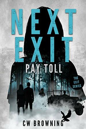 Next Exit, Pay Toll by C.W. Browning