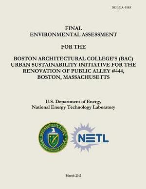 Final Environmental Assessment for the Boston Architectural College's (BAC) Urban Sustainability Initiative for the Renovation of Public Alley #444, B by National Energy Technology Laboratory, U. S. Department of Energy