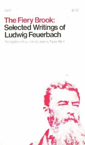 The Fiery Brook: Selected Writings by Ludwig Feuerbach