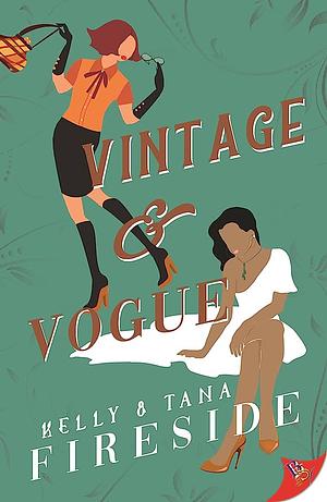 Vintage and Vogue by Kelly Fireside, Tana Fireside