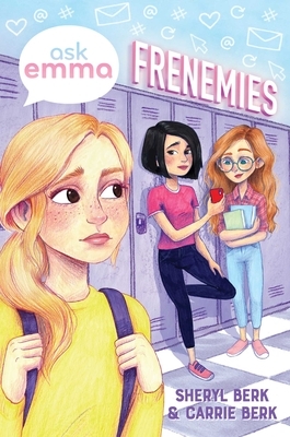 Frenemies (Ask Emma Book 2) by Carrie Berk, Sheryl Berk