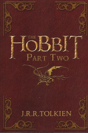 The Hobbit, Part Two by J.R.R. Tolkien, David Wyatt