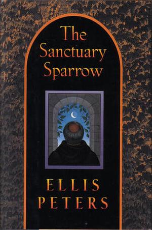 The Sanctuary Sparrow by Ellis Peters