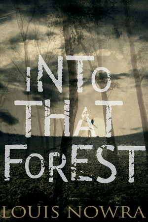 Into That Forest by Louis Nowra