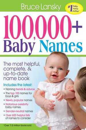 100,000 + Baby Names: The Most Complete Baby Name Book by Bruce Lansky