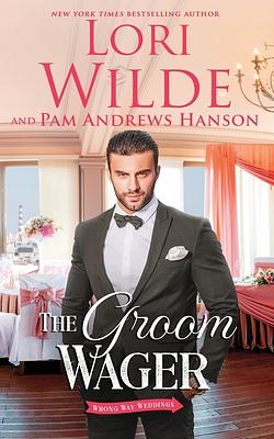 The Groom Wager by Lori Wilde, Pam Andrews Hanson