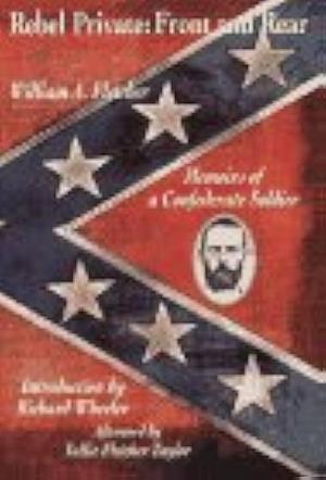 Rebel Private: Front and Rear: Memoirs of a Confederate Soldier by William Andrew Fletcher, William Andrew Fletcher