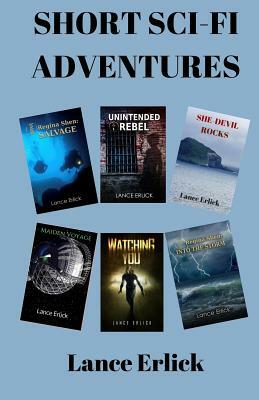 Short Sci-Fi Adventures by Lance Erlick