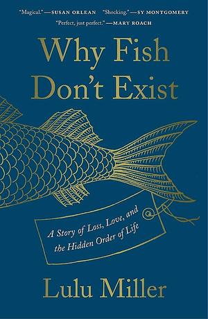 Why Fish Don't Exist by Lulu Miller, Lulu Miller