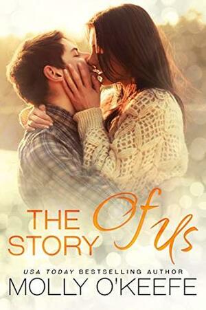 The Story Of Us by Molly O'Keefe