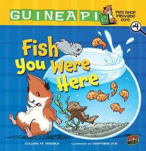 Fish You Were Here by Colleen AF Venable
