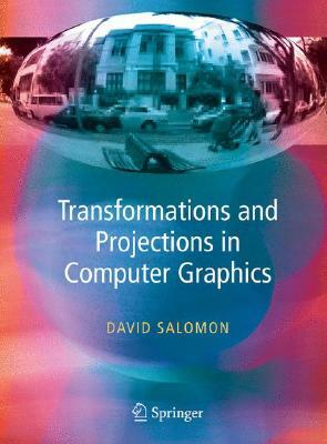 Transformations and Projections in Computer Graphics by David Salomon