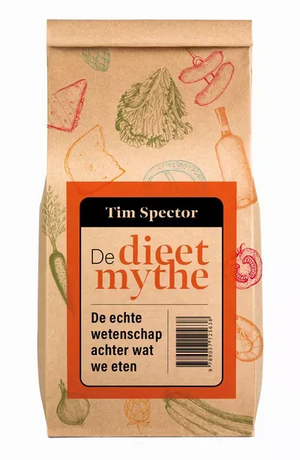 De dieetmythe: De echte wetenschap achter wat we eten by Tim Spector, Tim Spector