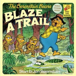 The Berenstain Bears Blaze a Trail by Stan Berenstain, Jan Berenstain