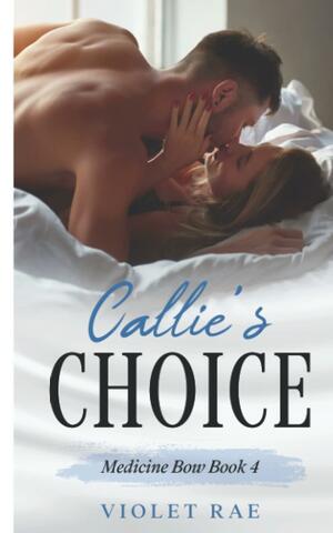 Callie's Choice: Medicine Bow by Violet Rae