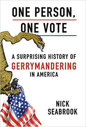 One Person, One Vote: A Surprising History of Gerrymandering in America by Nick Seabrook