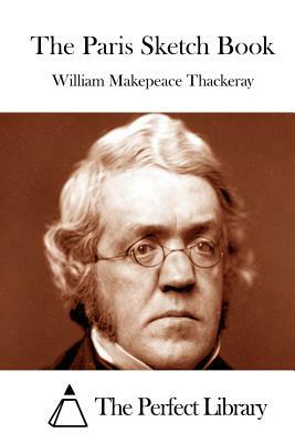 The Paris Sketch Book by William Makepeace Thackeray