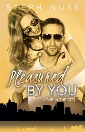 Pleasured by You by Steph Nuss