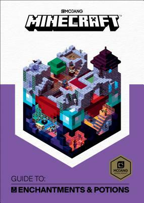 Minecraft: Guide to Enchantments & Potions by The Official Minecraft Team, Mojang Ab