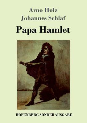 Papa Hamlet by Johannes Schlaf, Arno Holz